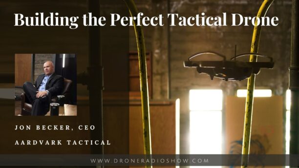 Drones for Public Safety on the Drone Radio Show! AARDARK Tactical - dronelife.com