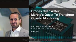 Marble on Drone Radio Show, drones for marine
marine drones, drones coastal monitoring