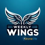 Weekly Wings new drone podcast, drone podcast DRONELIFE
