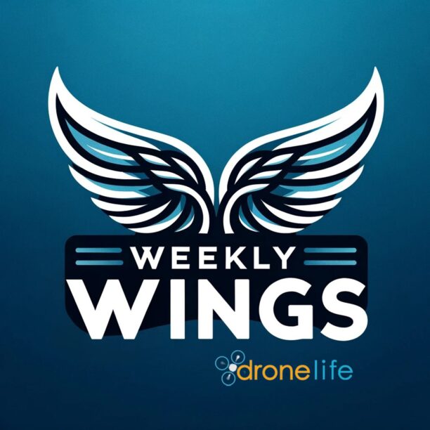 Legislative Battles and Innovative Drones: This Week on the Weekly Wings Podcast - dronelife.com