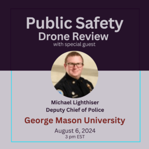 Michael Lighthiser on Public Safety Drone Review, Deputy Chief of Police at George Mason University